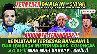 TERUNGKAP !! KEDUSTAAN TERBESAR BA'ALAWI ! DUA LEMBAGA INI TERINDIKASI SYI'AH ! ADA APA ABI & RA