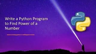 Write a Python Program to Find Power of a Number || X power n using Python