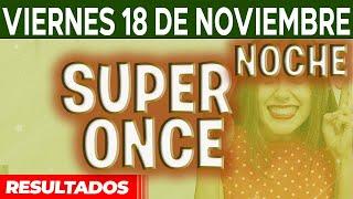 Resultado del sorteo Super Once Noche del Viernes 18 de Noviembre del 2022