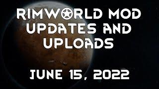 Rimworld Mod Updates & Uploads - June 15, 2022