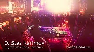 DJ STAS  KARIMOV - nightclub Подмосковье