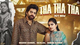 Tha Tha Tha : Masoom Sharma | Anjali99 | Nandini Sharma | New Haryanvi Song