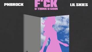 PnB Rock ft lil skies - F*ck u think u goin