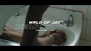 Mean nothing(official music video) by Wrld of Jay