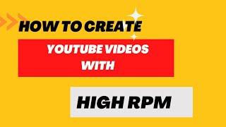 How to create YouTube videos with high rpm - Samphonemute