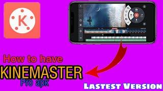 KINEMASTER PRO APK |KINEMASTER APK |HOW TO HAVE KINEMASTER PRO APK