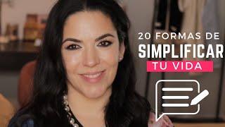 20 Formas de SIMPLIFICAR tu vida!