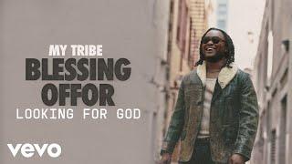 Blessing Offor - Looking For God (Audio)
