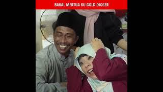 Bakal Mertuaku Gold Digger!!