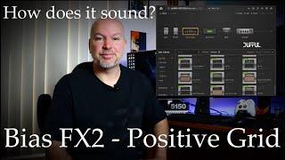 Bias FX 2 Positive Grid - How does it sound?