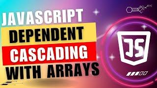 Dependent cascading dropdown Using Javascript Arrays