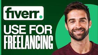 How To Use Fiverr For Freelancing 2025 (Full Fiverr For Beginners Guide)