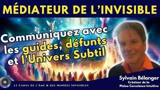 "Comment communiquer avec vos guides ?" avec Sylvain Bélanger, médium