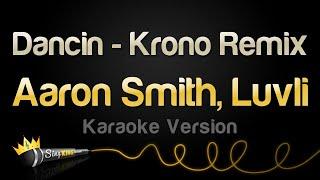 Aaron Smith, Luvli - Dancin - Krono Remix (Karaoke Version)