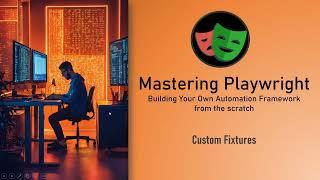 Mastering Playwright | Custom Fixtures | QA Automation Alchemist