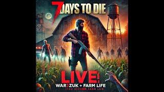  SURVIVAL CHAOS! 7 Days to Die War3zuk Mod + Farm Life LIVE!  | Hardcore Gameplay