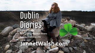 Dublin Diaries, July 15, 2022,  audio recording, by Jannet L. Walsh, JannetWalsh.com, Episode 5