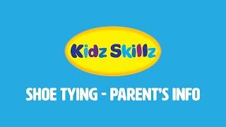Kidz Skillz: Shoe Tying - Parent's Info