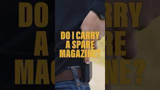 Do you need to carry a spare magazine?