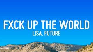 LISA - FXCK UP THE WORLD (Lyrics) ft. Future