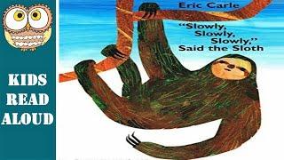  "SLOWLY, SLOWLY, SLOWLY" said the SLOTH by Eric Carle