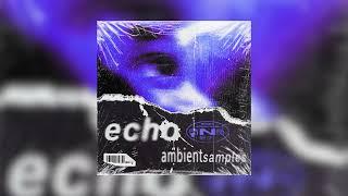 [FREE] Ambient Sample Pack "ECHO" | R&B, Vocal, Melodic