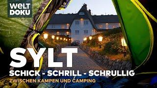 LUXUSINSEL SYLT: Schick, schrill, schrullig - Zwischen Kampen und Camping | WELT Doku