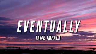 Tame Impala - Eventually (Lyrics)