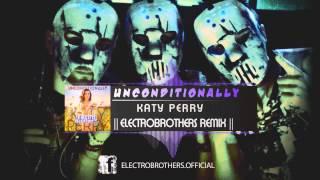 Katy Perry - Unconditionally (ElectroBrothers Remix)