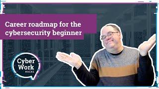 Creating a career roadmap for the cybersecurity beginner