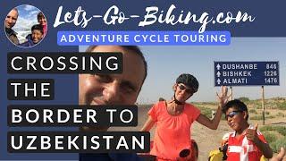 Part 125 - Crossing the border to Uzbekistan - World Cycle Tour - 2018