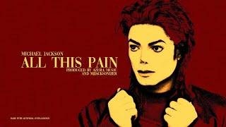 Michael Jackson – All This Pain (Original Song by Azura Music)