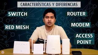 MODEM, ROUTER, SWITCH, RED MESH | Características y Diferencias