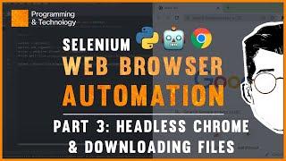 Download Files and Headless Chrome with Selenium | Python Selenium Tutorial [Part 3]