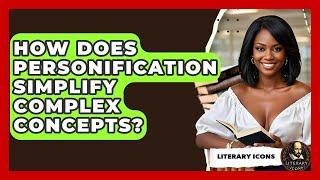 How Does Personification Simplify Complex Concepts? - Literary Icons