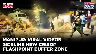 Manipur: 'Viral' Videos Sideline New Ethnic Crisis? Central Forces In Buffer Zone Latest Flashpoint?