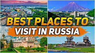 Best Places to Visit in Russia (Travel Guide)