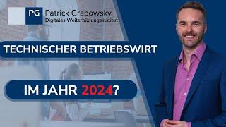 Lohnt sich der Technischer Betriebswirt (IHK) im Jahr 2024 noch?