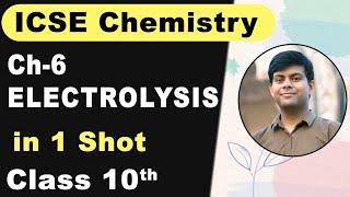 Ch-6 Electrolysis | 1 Shot | ICSE Chemistry Class 10th