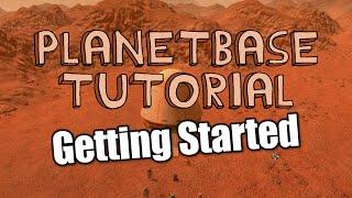 Planetbase Tutorial - GETTING STARTED - Planetbase walkthrough and tips