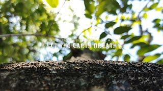 Environmental Advocacy: Let The Earth Breathe #lettheearthbreathe