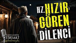 Hızır (a.s) ile Bir Dilencinin İbretlik Kıssası | Kıssalardan Hisseler - Dini Hikayeler