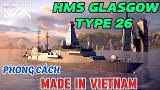 Modern Warships | KHINH HẠM THƯƠNG HIỆU LỐI CHƠI MADE IN VIET NAM - HMS GLASGOW TYPE 26