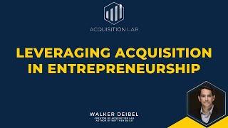 Leveraging Acquisition in Entrepreneurship featuring Walker Deibel at Money Loves Women Podcast