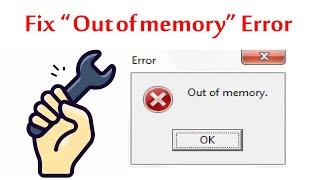 How to fix "Out of memory" error 100% working