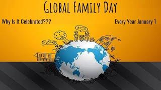 Global Family Day | Why Is It Celebrated?? | Every Year January 1 | Must Watch