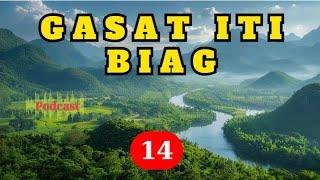 GASAT ITI BIAG PODCAST || EPISODES 14 || NEW UPDATE 04.11