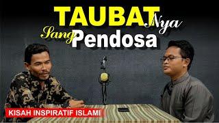 Kisah Inspiratif Islam : Taubatnya Sang Pendosa di bulan Ramadhan - Podcast Islam - Kisah Inspirasi