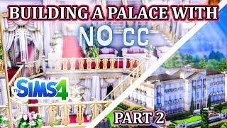 Building a Palace with NO CUSTOM CONTENT! - PART 2 | The Sims 4