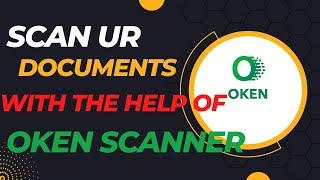 Oken Scanner App Kaisa Use Kara ? how to use Oken scanner App || Oken Scanner App